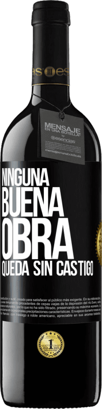 39,95 € Envío gratis | Vino Tinto Edición RED MBE Reserva Ninguna buena obra queda sin castigo Etiqueta Negra. Etiqueta personalizable Reserva 12 Meses Cosecha 2016 Tempranillo