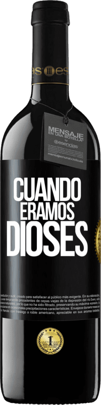 Envío gratis | Vino Tinto Edición RED MBE Reserva Cuando éramos dioses Etiqueta Negra. Etiqueta personalizable Reserva 12 Meses Cosecha 2014 Tempranillo