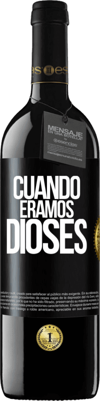 39,95 € Envío gratis | Vino Tinto Edición RED MBE Reserva Cuando éramos dioses Etiqueta Negra. Etiqueta personalizable Reserva 12 Meses Cosecha 2016 Tempranillo