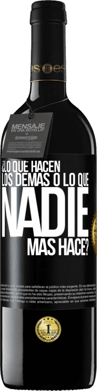 39,95 € | Vino Tinto Edición RED MBE Reserva ¿Lo que hacen los demás o lo que nadie más hace? Etiqueta Negra. Etiqueta personalizable Reserva 12 Meses Cosecha 2016 Tempranillo