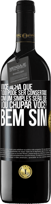 Envio grátis | Vinho tinto Edição RED MBE Reserva Você acha que tudo pode ser consertado com um simples Será que vou chupar você? ... Bem, sim Etiqueta Preta. Etiqueta personalizável Reserva 12 Meses Colheita 2014 Tempranillo