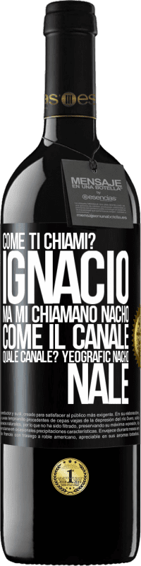 39,95 € Spedizione Gratuita | Vino rosso Edizione RED MBE Riserva Come ti chiami? Ignacio, ma mi chiamano Nacho. Come il canale. Quale canale? Yeografic nacho nale Etichetta Nera. Etichetta personalizzabile Riserva 12 Mesi Raccogliere 2014 Tempranillo