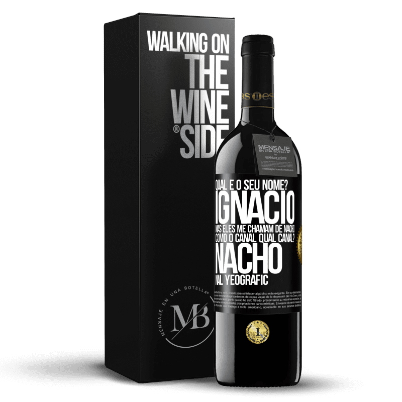 39,95 € Envio grátis | Vinho tinto Edição RED MBE Reserva Qual é o seu nome? Ignacio, mas eles me chamam de Nacho. Como o canal. Qual canal? Nacho nal Yeografic Etiqueta Preta. Etiqueta personalizável Reserva 12 Meses Colheita 2016 Tempranillo