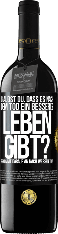 Kostenloser Versand | Rotwein RED Ausgabe MBE Reserve Glaubst du, dass es nach dem Tod ein besseres Leben gibt? Es kommt darauf an. Nach wessen Tod? Schwarzes Etikett. Anpassbares Etikett Reserve 12 Monate Ernte 2014 Tempranillo