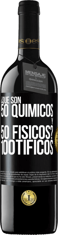 39,95 € 免费送货 | 红酒 RED版 MBE 预订 ¿Qué son 50 químicos y 50 físicos? 100tíficos 黑标. 可自定义的标签 预订 12 个月 收成 2014 Tempranillo