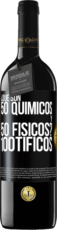 «¿Qué son 50 químicos y 50 físicos? 100tíficos» Edición RED MBE Reserva