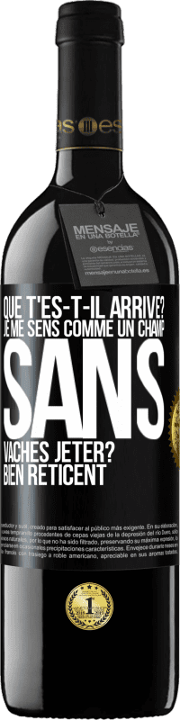 «Que t'es-t-il arrivé? Je me sens comme un champ sans vaches. Jeter? Bien réticent» Édition RED MBE Réserve