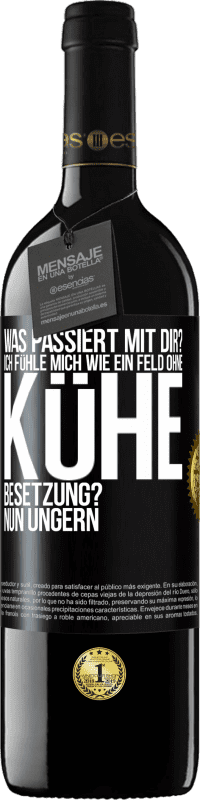 39,95 € | Rotwein RED Ausgabe MBE Reserve Was passiert mit dir? Ich fühle mich wie ein Feld ohne Kühe. Besetzung? Nun ungern Schwarzes Etikett. Anpassbares Etikett Reserve 12 Monate Ernte 2015 Tempranillo