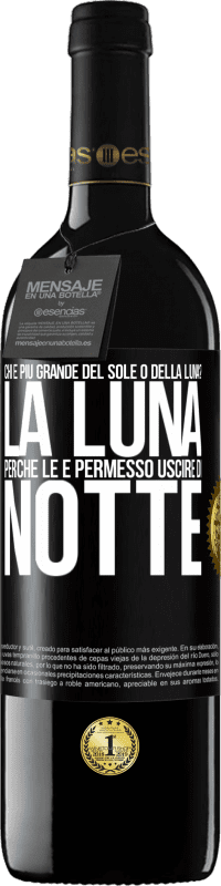 39,95 € | Vino rosso Edizione RED MBE Riserva Chi è più grande del sole o della luna? La luna, perché le è permesso uscire di notte Etichetta Nera. Etichetta personalizzabile Riserva 12 Mesi Raccogliere 2014 Tempranillo