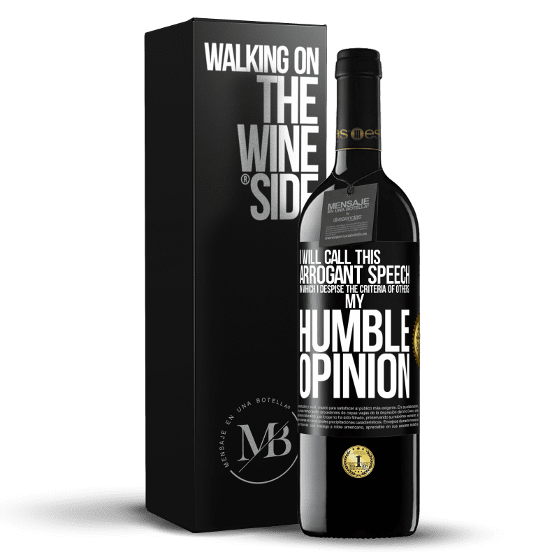 39,95 € Free Shipping | Red Wine RED Edition MBE Reserve I will call this arrogant speech in which I despise the criteria of others: my humble opinion Black Label. Customizable label Reserve 12 Months Harvest 2014 Tempranillo