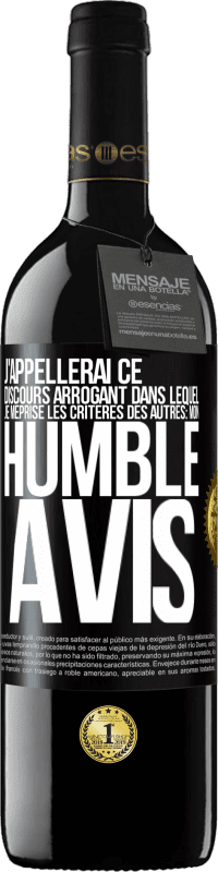 39,95 € | Vin rouge Édition RED MBE Réserve J'appellerai ce discours arrogant dans lequel je méprise les critères des autres: mon humble avis Étiquette Noire. Étiquette personnalisable Réserve 12 Mois Récolte 2014 Tempranillo