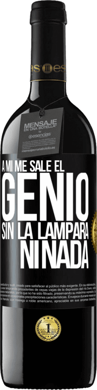 «A mí me sale el genio sin la lámpara ni nada» Edición RED MBE Reserva