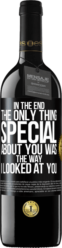 Free Shipping | Red Wine RED Edition MBE Reserve In the end the only thing special about you was the way I looked at you Black Label. Customizable label Reserve 12 Months Harvest 2014 Tempranillo