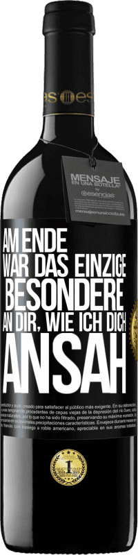 39,95 € Kostenloser Versand | Rotwein RED Ausgabe MBE Reserve Am Ende war das einzige Besondere an dir, wie ich dich ansah Schwarzes Etikett. Anpassbares Etikett Reserve 12 Monate Ernte 2014 Tempranillo