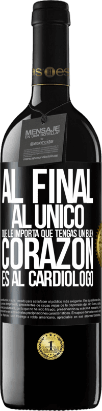 Envío gratis | Vino Tinto Edición RED MBE Reserva Al final, al único que le importa que tengas un buen corazón es al cardiólogo Etiqueta Negra. Etiqueta personalizable Reserva 12 Meses Cosecha 2014 Tempranillo