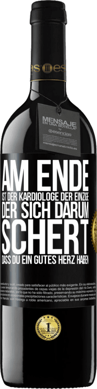 Kostenloser Versand | Rotwein RED Ausgabe MBE Reserve Am Ende ist der Kardiologe der einzige, der sich darum schert, dass Du ein gutes Herz haben Schwarzes Etikett. Anpassbares Etikett Reserve 12 Monate Ernte 2014 Tempranillo