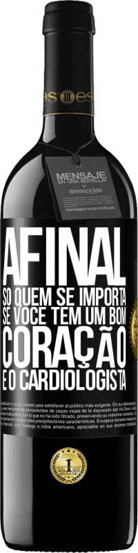 Envio grátis | Vinho tinto Edição RED MBE Reserva Afinal, só quem se importa se você tem um bom coração é o cardiologista Etiqueta Preta. Etiqueta personalizável Reserva 12 Meses Colheita 2014 Tempranillo