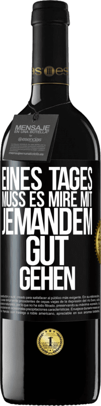 Kostenloser Versand | Rotwein RED Ausgabe MBE Reserve Eines Tages muss es mire mit jemandem gut gehen Schwarzes Etikett. Anpassbares Etikett Reserve 12 Monate Ernte 2014 Tempranillo