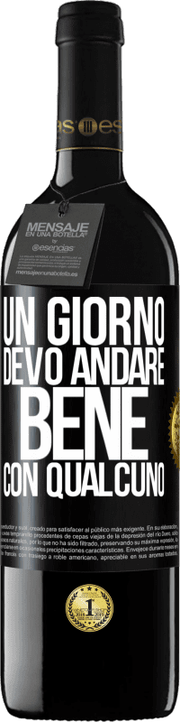 Spedizione Gratuita | Vino rosso Edizione RED MBE Riserva Un giorno devo andare bene con qualcuno Etichetta Nera. Etichetta personalizzabile Riserva 12 Mesi Raccogliere 2014 Tempranillo