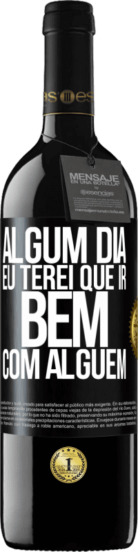 39,95 € | Vinho tinto Edição RED MBE Reserva Algum dia eu terei que ir bem com alguem Etiqueta Preta. Etiqueta personalizável Reserva 12 Meses Colheita 2016 Tempranillo