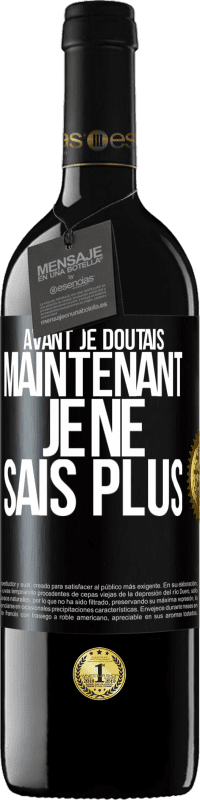 39,95 € Envoi gratuit | Vin rouge Édition RED MBE Réserve Avant je doutais, maintenant je ne sais plus Étiquette Noire. Étiquette personnalisable Réserve 12 Mois Récolte 2016 Tempranillo
