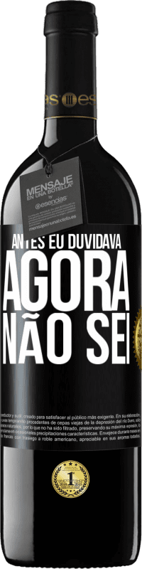 39,95 € Envio grátis | Vinho tinto Edição RED MBE Reserva Antes eu duvidava, agora não sei Etiqueta Preta. Etiqueta personalizável Reserva 12 Meses Colheita 2014 Tempranillo