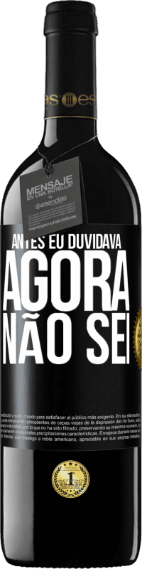 «Antes eu duvidava, agora não sei» Edição RED MBE Reserva