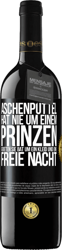 39,95 € Kostenloser Versand | Rotwein RED Ausgabe MBE Reserve Aschenputtel hat nie um einem Prinzen gebeten. Sie bat um ein Kleid und eine freie Nacht Schwarzes Etikett. Anpassbares Etikett Reserve 12 Monate Ernte 2016 Tempranillo