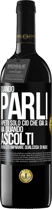 Spedizione Gratuita | Vino rosso Edizione RED MBE Riserva Quando parli, ripeti solo ciò che già sai, ma quando ascolti, potresti imparare qualcosa di nuovo Etichetta Nera. Etichetta personalizzabile Riserva 12 Mesi Raccogliere 2014 Tempranillo