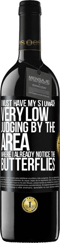 39,95 € | 红酒 RED版 MBE 预订 从我已经注意到蝴蝶的区域来看，我的肚子一定很低 黑标. 可自定义的标签 预订 12 个月 收成 2016 Tempranillo