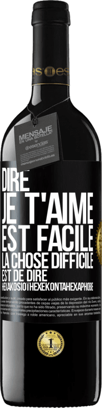 Envoi gratuit | Vin rouge Édition RED MBE Réserve Dire je t'aime est facile. La chose difficile est de dire Hexakosioïhexekontahexaphobie Étiquette Noire. Étiquette personnalisable Réserve 12 Mois Récolte 2014 Tempranillo