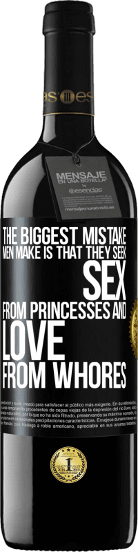 Free Shipping | Red Wine RED Edition MBE Reserve The biggest mistake men make is that they seek sex from princesses and love from whores Black Label. Customizable label Reserve 12 Months Harvest 2014 Tempranillo