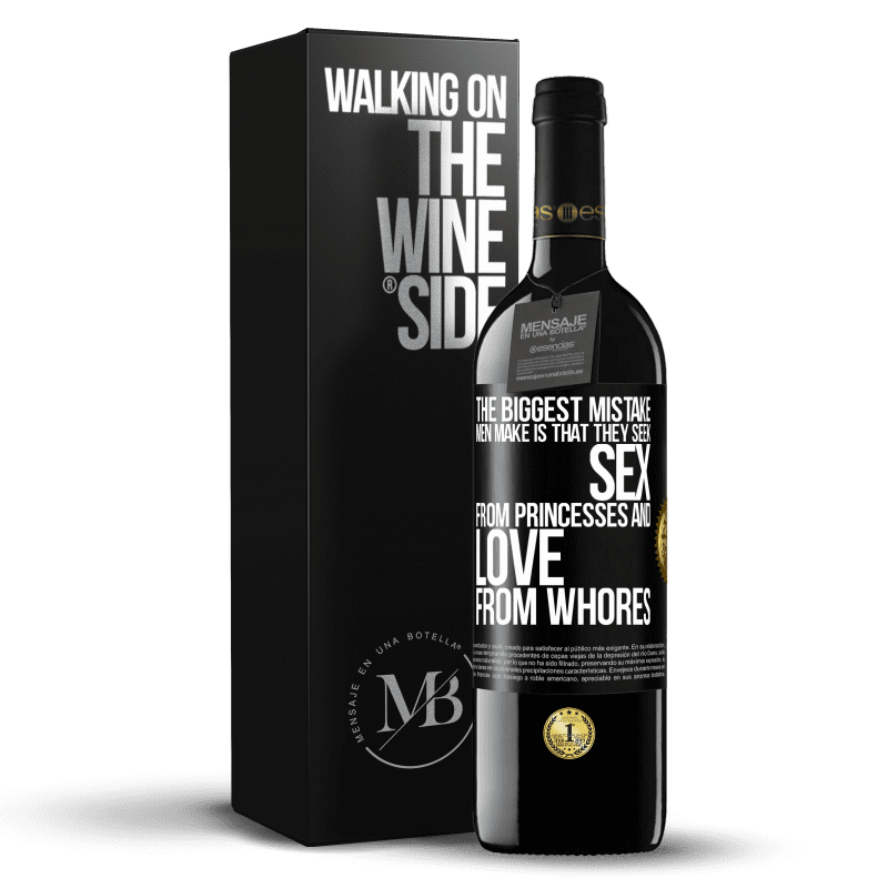 39,95 € Free Shipping | Red Wine RED Edition MBE Reserve The biggest mistake men make is that they seek sex from princesses and love from whores Black Label. Customizable label Reserve 12 Months Harvest 2014 Tempranillo