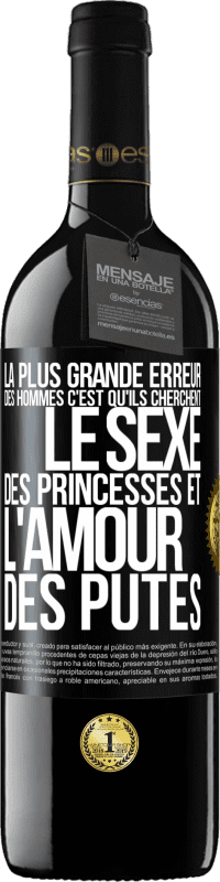 Envoi gratuit | Vin rouge Édition RED MBE Réserve La plus grande erreur des hommes c'est qu'ils cherchent le sexe des princesses et l'amour des putes Étiquette Noire. Étiquette personnalisable Réserve 12 Mois Récolte 2014 Tempranillo