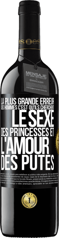 «La plus grande erreur des hommes c'est qu'ils cherchent le sexe des princesses et l'amour des putes» Édition RED MBE Réserve