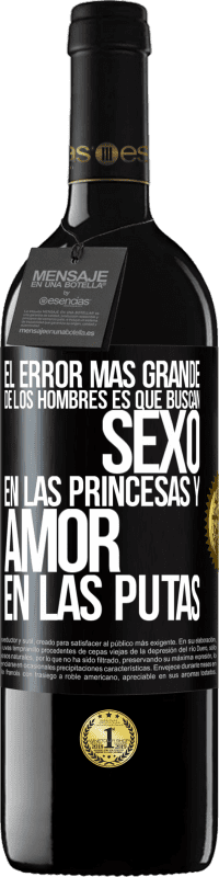 Envío gratis | Vino Tinto Edición RED MBE Reserva El error más grande de los hombres es que buscan sexo en las princesas y amor en las putas Etiqueta Negra. Etiqueta personalizable Reserva 12 Meses Cosecha 2014 Tempranillo