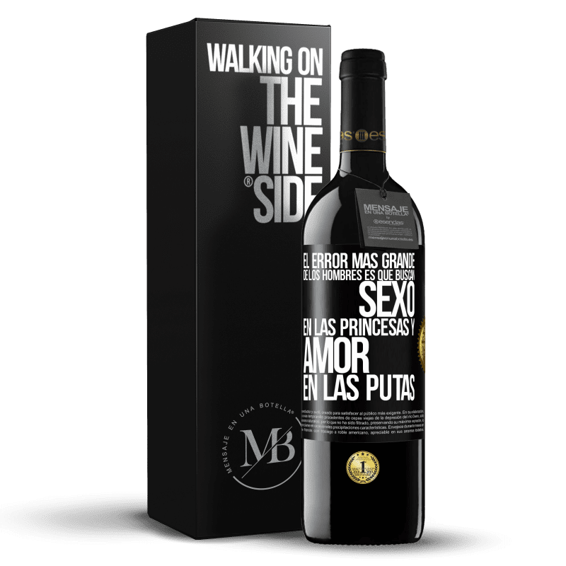 39,95 € Envío gratis | Vino Tinto Edición RED MBE Reserva El error más grande de los hombres es que buscan sexo en las princesas y amor en las putas Etiqueta Negra. Etiqueta personalizable Reserva 12 Meses Cosecha 2014 Tempranillo