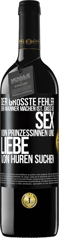 Kostenloser Versand | Rotwein RED Ausgabe MBE Reserve Der größte Fehler, den Männer machen, ist, dass sie Sex von Prinzessinnen und Liebe von Huren suchen Schwarzes Etikett. Anpassbares Etikett Reserve 12 Monate Ernte 2014 Tempranillo