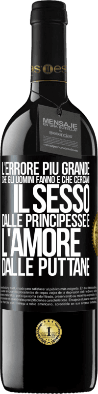 Spedizione Gratuita | Vino rosso Edizione RED MBE Riserva L'errore più grande che gli uomini fanno è che cercano il sesso dalle principesse e l'amore dalle puttane Etichetta Nera. Etichetta personalizzabile Riserva 12 Mesi Raccogliere 2014 Tempranillo