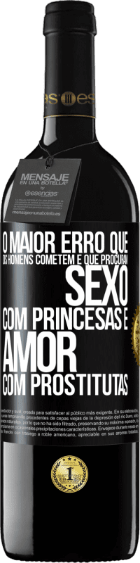 Envio grátis | Vinho tinto Edição RED MBE Reserva O maior erro que os homens cometem é que procuram sexo com princesas e amor com prostitutas Etiqueta Preta. Etiqueta personalizável Reserva 12 Meses Colheita 2014 Tempranillo