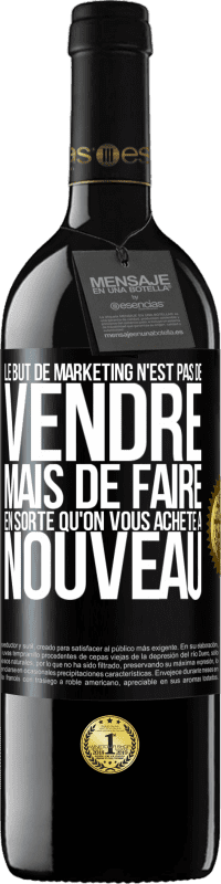 Envoi gratuit | Vin rouge Édition RED MBE Réserve Le but de marketing n'est pas de vendre, mais de faire en sorte qu'on vous achète à nouveau Étiquette Noire. Étiquette personnalisable Réserve 12 Mois Récolte 2014 Tempranillo