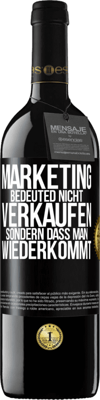 «Marketing bedeuted nicht verkaufen, sondern dass man wiederkommt» RED Ausgabe MBE Reserve