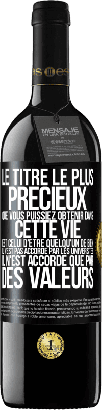 Envoi gratuit | Vin rouge Édition RED MBE Réserve Le titre le plus précieux que vous puissiez obtenir dans cette vie est celui d'être quelqu'un de bien, il n'est pas accordé par Étiquette Noire. Étiquette personnalisable Réserve 12 Mois Récolte 2014 Tempranillo