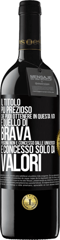 Spedizione Gratuita | Vino rosso Edizione RED MBE Riserva Il titolo più prezioso che puoi ottenere in questa vita è quello di brava persona, non è concesso dalle università, è Etichetta Nera. Etichetta personalizzabile Riserva 12 Mesi Raccogliere 2014 Tempranillo