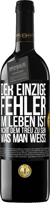 Kostenloser Versand | Rotwein RED Ausgabe MBE Reserve Der einzige Fehler im Leben ist, nicht dem treu zu sein, was man weiß Schwarzes Etikett. Anpassbares Etikett Reserve 12 Monate Ernte 2014 Tempranillo