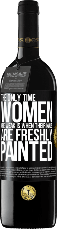 39,95 € Free Shipping | Red Wine RED Edition MBE Reserve The only time women are weak is when their nails are freshly painted Black Label. Customizable label Reserve 12 Months Harvest 2016 Tempranillo