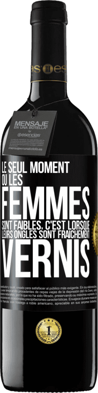 «Le seul moment où les femmes sont faibles, c'est lorsque leurs ongles sont fraîchement vernis» Édition RED MBE Réserve