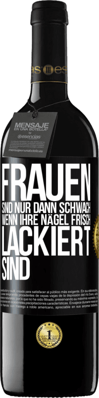 Kostenloser Versand | Rotwein RED Ausgabe MBE Reserve Frauen sind nur dann schwach, wenn ihre Nägel frisch lackiert sind Schwarzes Etikett. Anpassbares Etikett Reserve 12 Monate Ernte 2014 Tempranillo