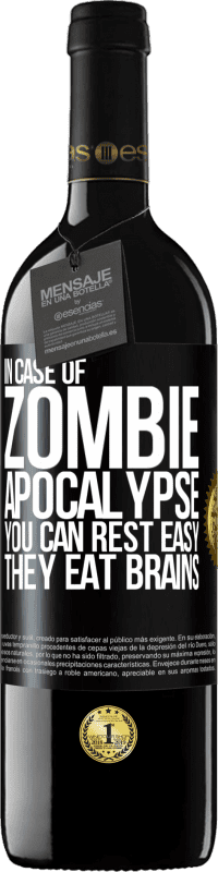 39,95 € | Red Wine RED Edition MBE Reserve In case of zombie apocalypse you can rest easy, they eat brains Black Label. Customizable label Reserve 12 Months Harvest 2015 Tempranillo