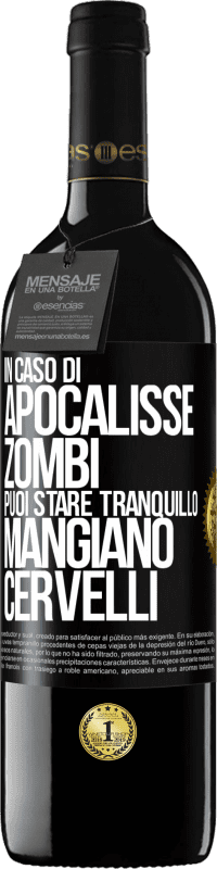 39,95 € Spedizione Gratuita | Vino rosso Edizione RED MBE Riserva In caso di apocalisse zombi puoi stare tranquillo, mangiano cervelli Etichetta Nera. Etichetta personalizzabile Riserva 12 Mesi Raccogliere 2016 Tempranillo